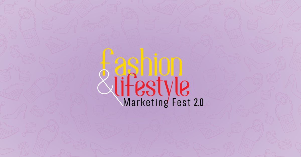 Fashion & Lifestyle Marketing Fest 2.0