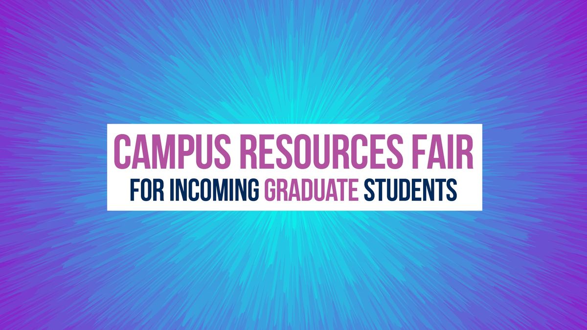 Campus Resources Fair for Incoming Graduate Students