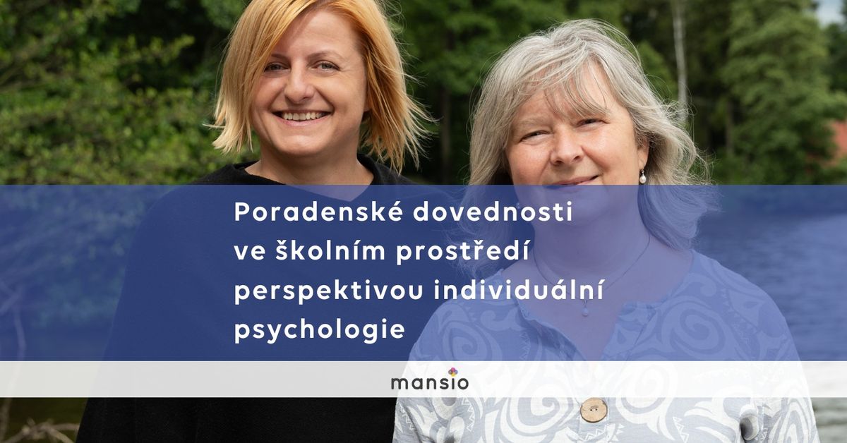 V\u00ddCVIK Mansio: Poradensk\u00e9 dovednosti ve \u0161koln\u00edm prost\u0159ed\u00ed perspektivou individu\u00e1ln\u00ed psychologie