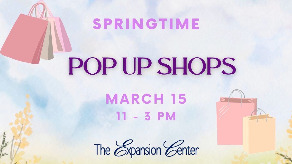 \ud83d\udc95Pop Up Shops @ The Expansion Center: Spring is in the Air