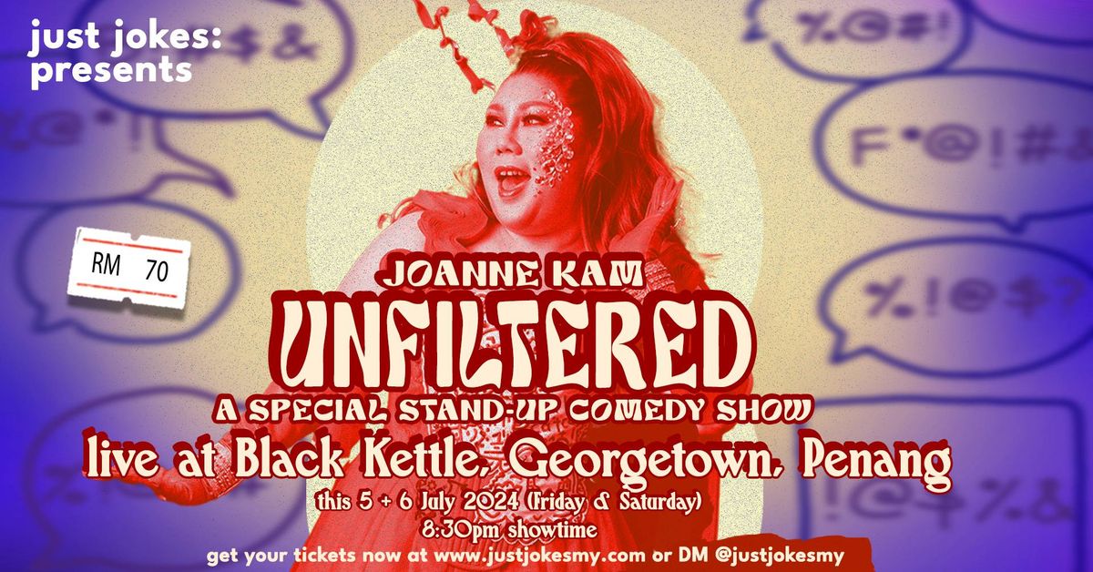 [PENANG] just jokes: JOANNE KAM'S Unfiltered Stand-up Comedy Special! Live at Georgetown Penang!