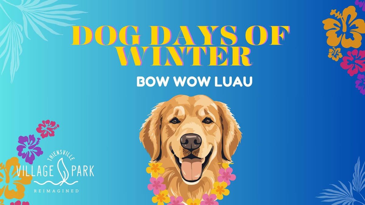 Dog Days of Winter: Bow Luau