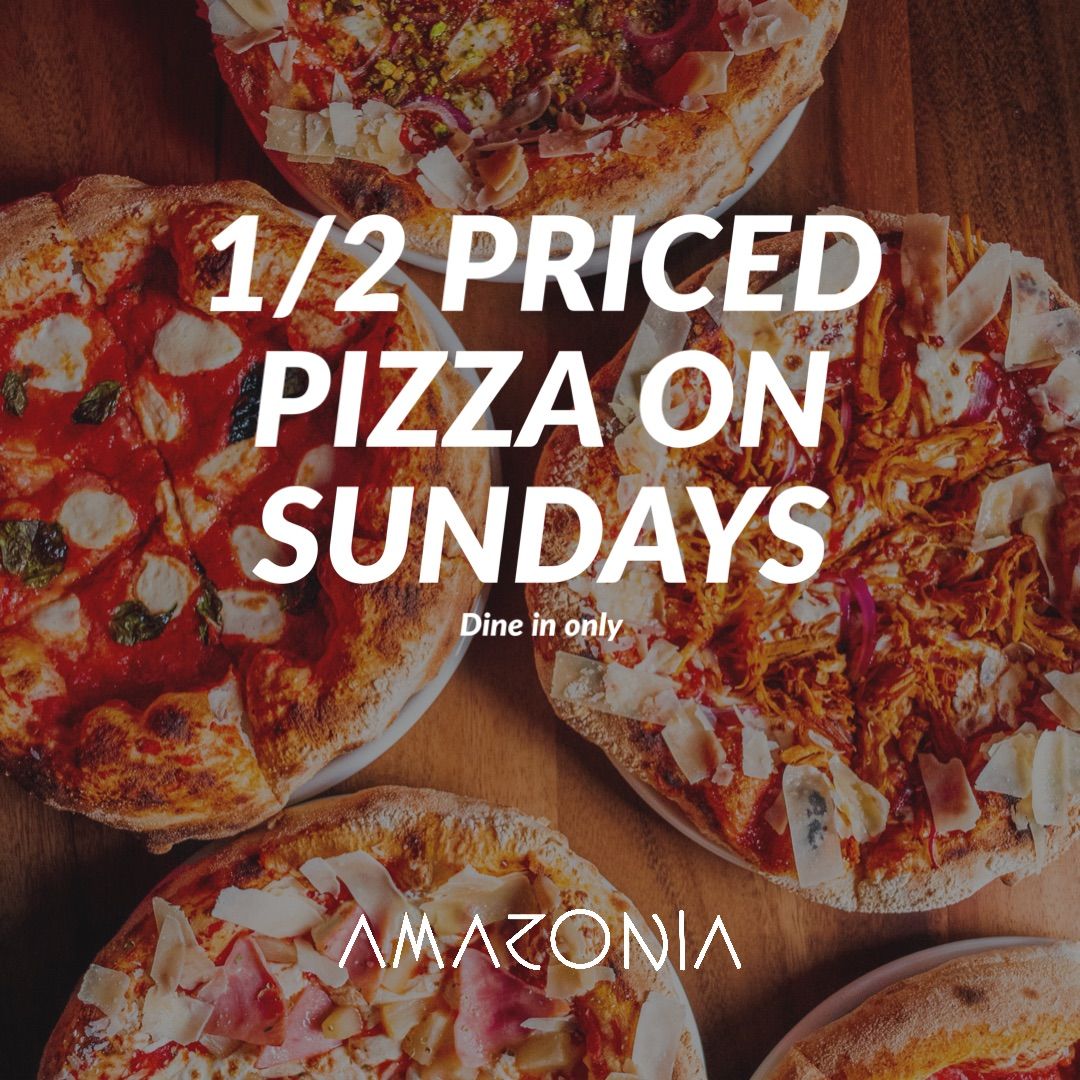 Half priced pizza Sundays at Amazonia