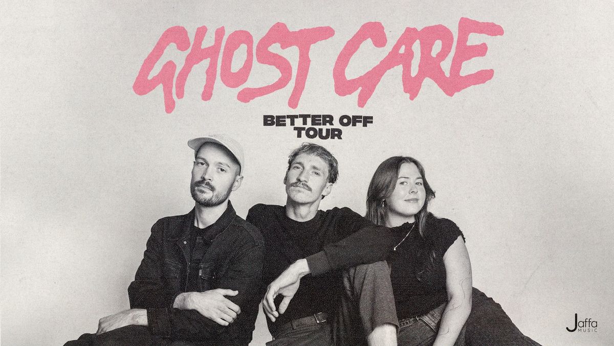 Ghost Care - 'Better Off' Tour - Esperance