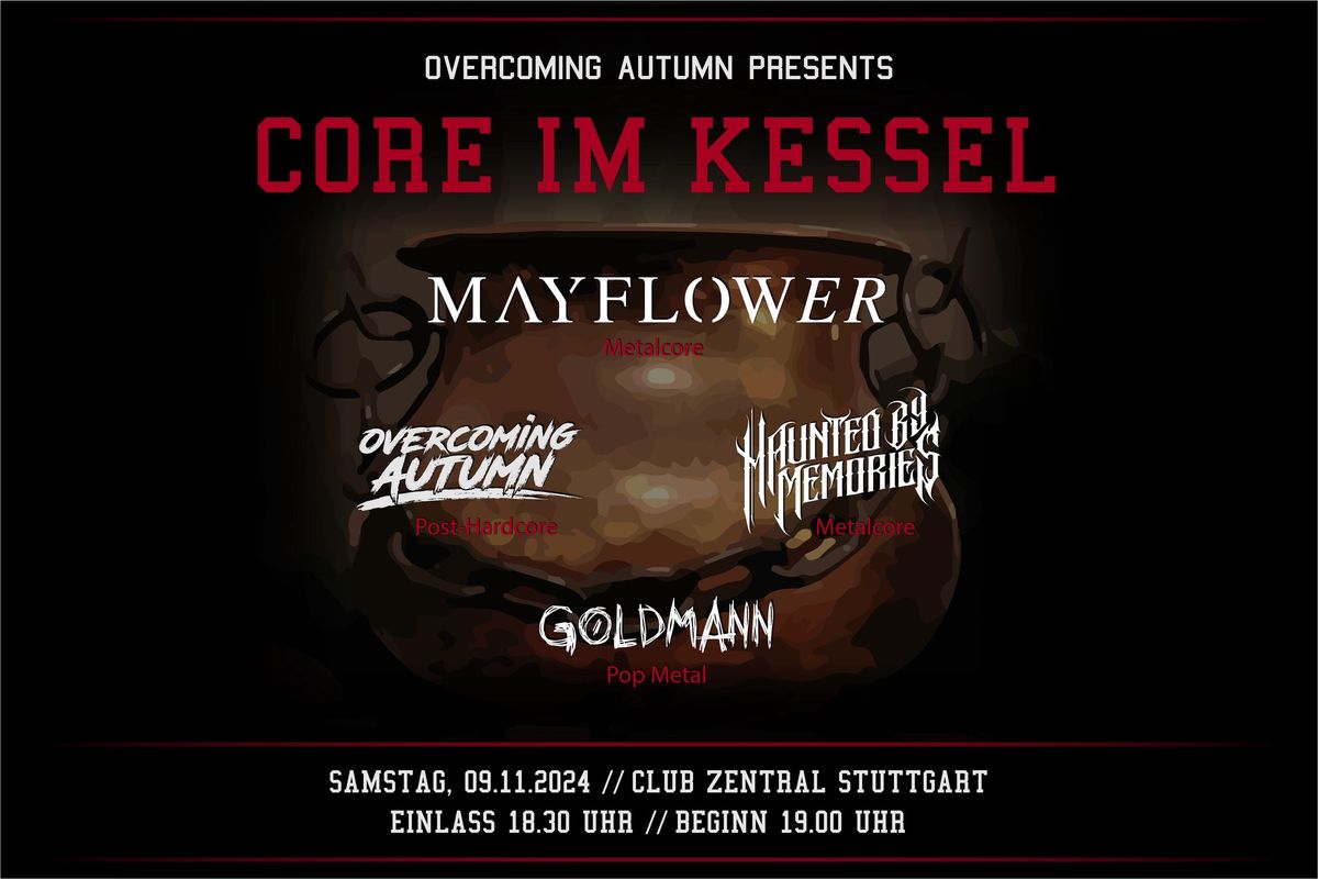 Core im Kessel: MAYFLOWER | OVERCOMING AUTUMN | HAUNTED BY MEMORIES | GOLDMANN