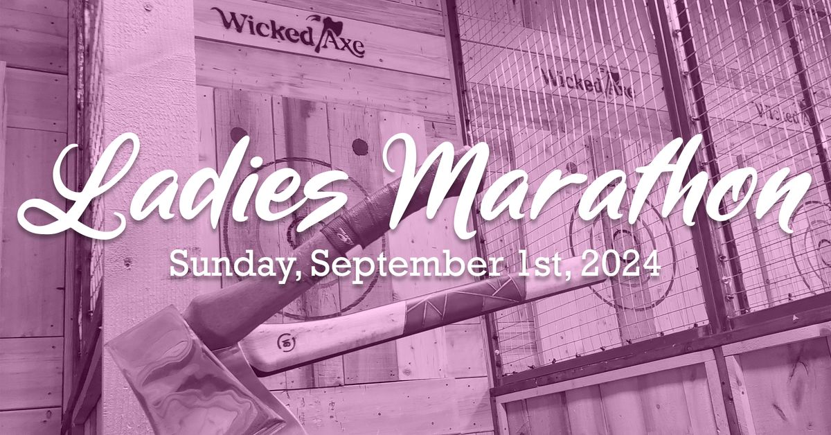 Ladies Marathon at Wicked Axe