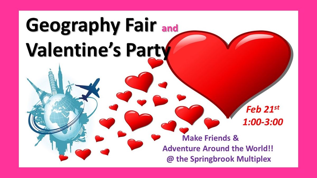 Geography Fair with Valentine's Party and P.E. 