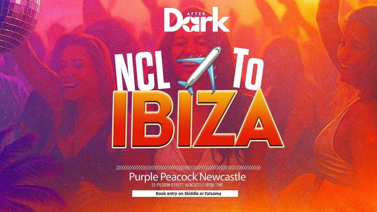 After Dark Presents: NCL &gt; IBIZA