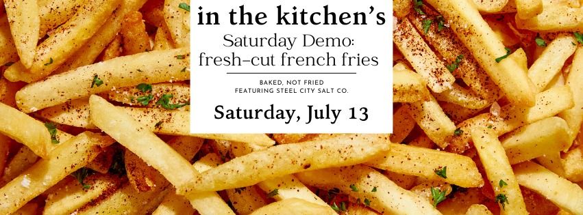 Saturday Demo: Fresh Cut French Fries 
