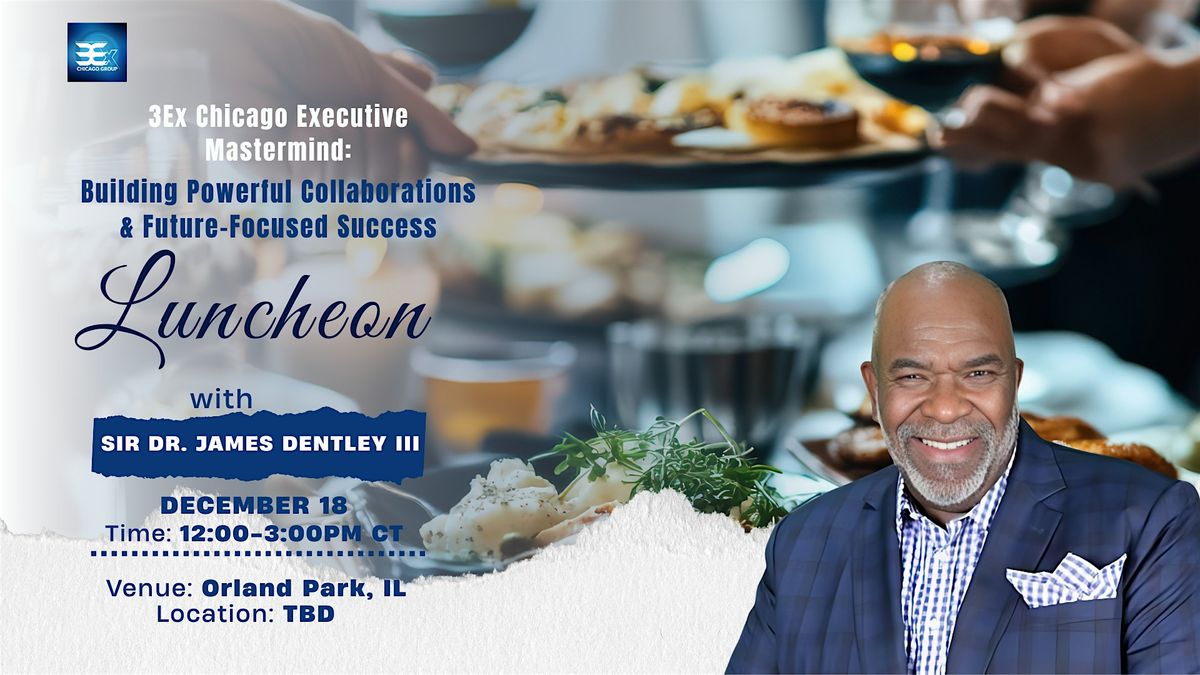 3Ex Chicago Executive Mastermind Luncheon