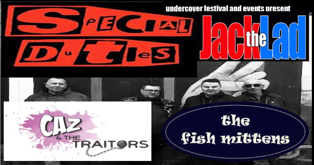 Undercover August Punky Party  Special Duties \/ Jack the Lad \/ Caz & The Traitors \/ The Fish Mittens