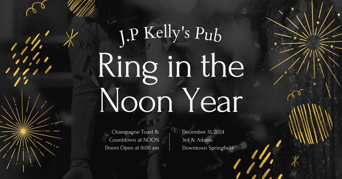 J.P. Kelly's Noon Year's Eve