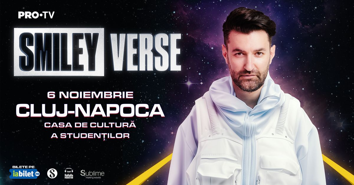 Smiley @ Cluj-Napoca - \u201cSMILEYVERSE\u201d - Miercuri - 19:30