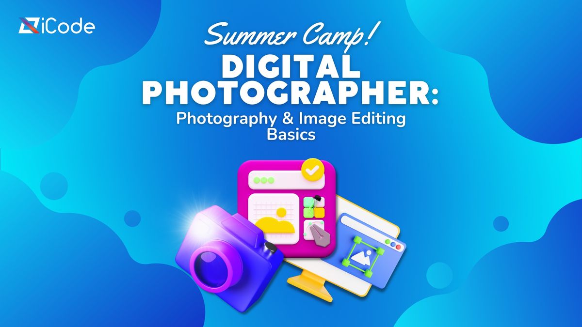 Digital Photographer: Photography & Image Editing Basics