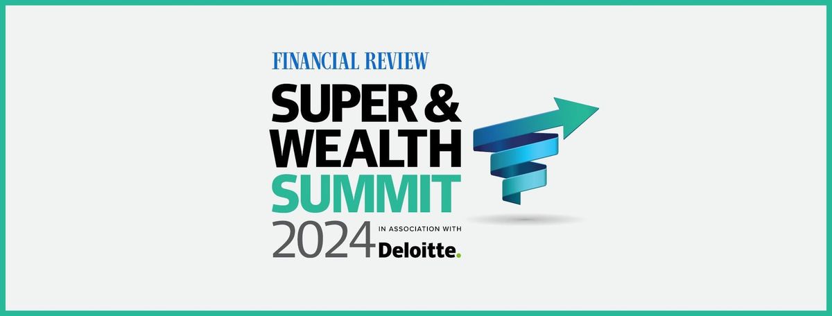 Financial Review Super & Wealth Summit 2024