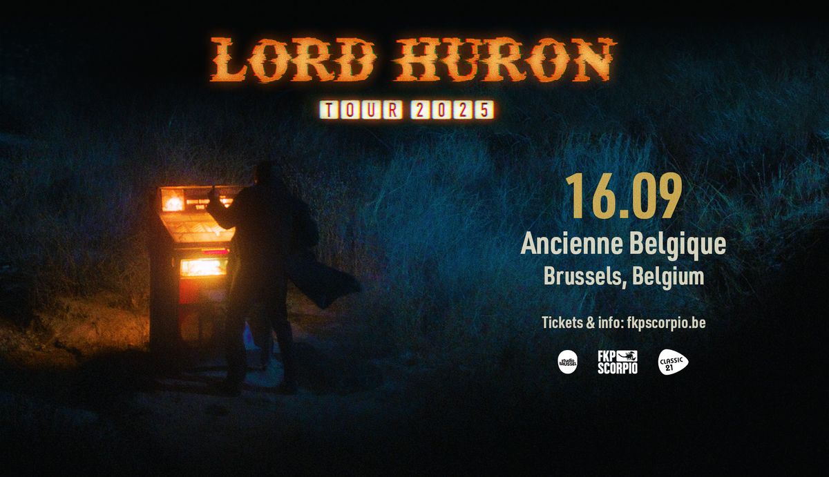 Lord Huron \u2022 Ancienne Belgique