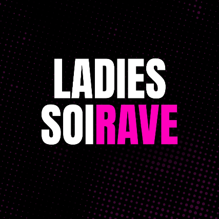 Ladies SoiRave! Night 2!
