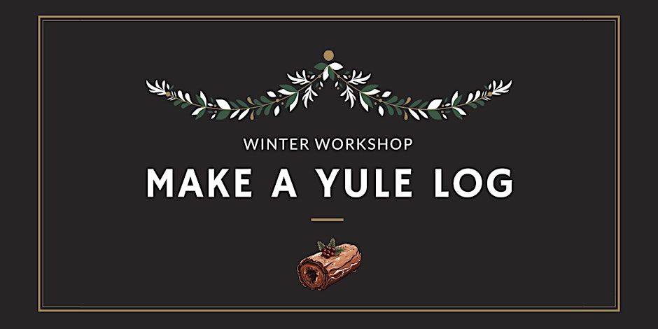 Winter Workshop: Yule Log Making