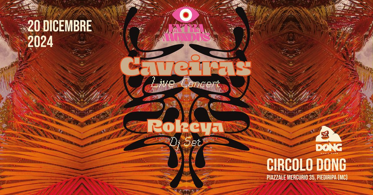 EXTRA MUNDUS Cap VI \ud83d\udc79 w\/ CAVEIRAS\/\/ ROKEYA DJ SET at Circolo Dong