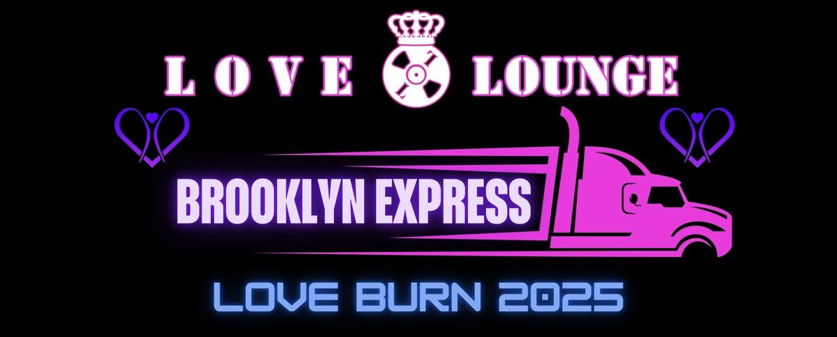 Love & Lounge - Love Burn 2025 - Brooklyn Express Truck