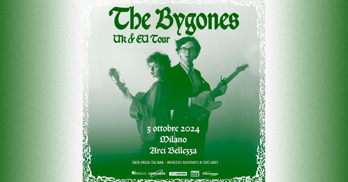 THE BYGONES | Milano, Arci Bellezza [Data Unica Italiana] + Special Guest: Flo Perlin