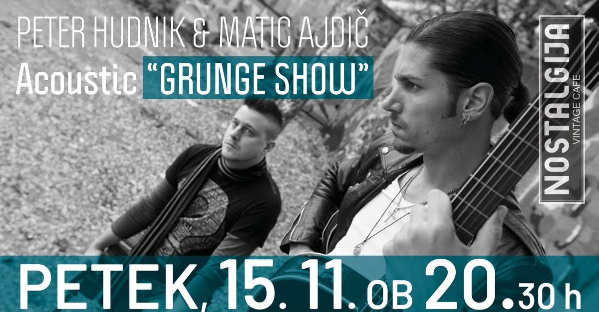 PETER HUDNIK, MATIC AJDI\u010c - "GRUNGE SHOW"