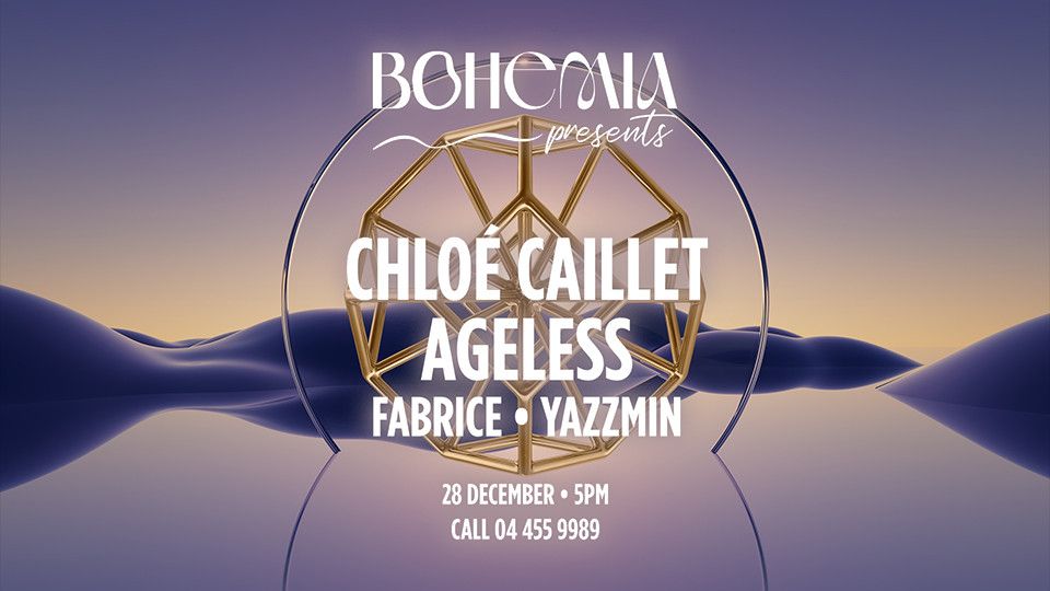 Bohemia Presents Chloe Caillet, Ageless, Yazzmin & Fabrice