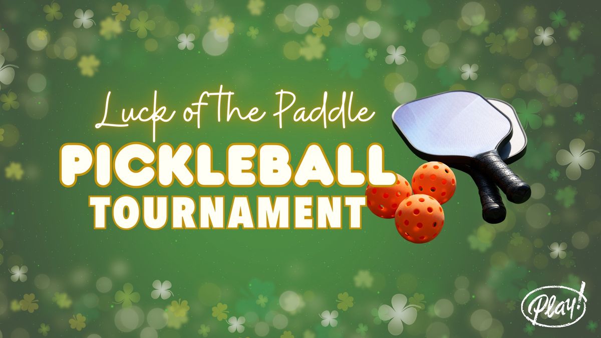 Luck of the Paddle Pickleball Tournament