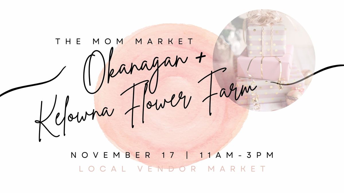 The Mom Market x The Kelowna Flower Farm 