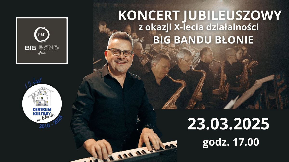 Koncert Jubileuszowy z okazji X- lecia zespo\u0142u Big Band B\u0142onie