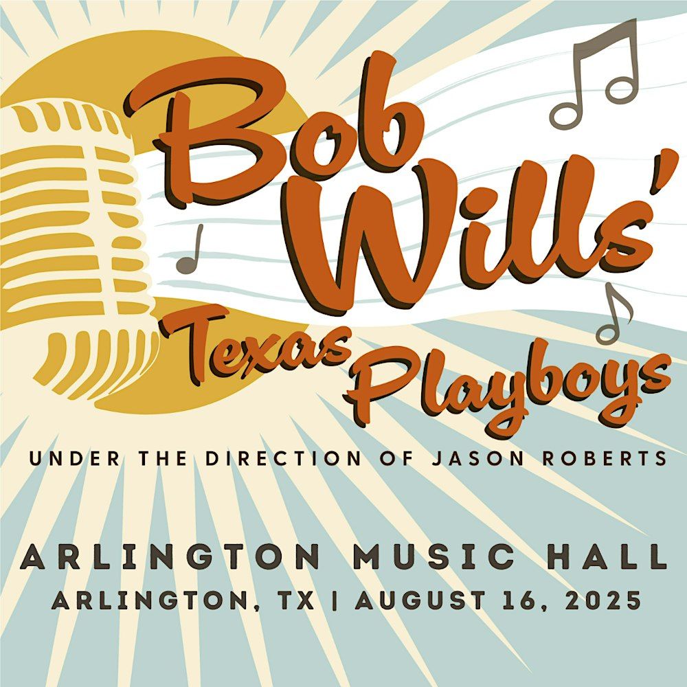BOB WILLS\u2019 TEXAS PLAYBOYS UNDER THE DIRECTION OF JASON ROBERTS in Arlington