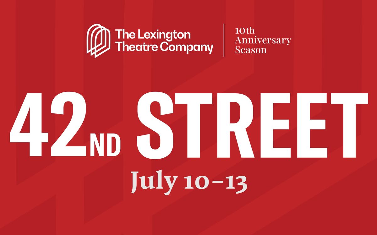 42nd Street performed by The Lexington Theatre Company