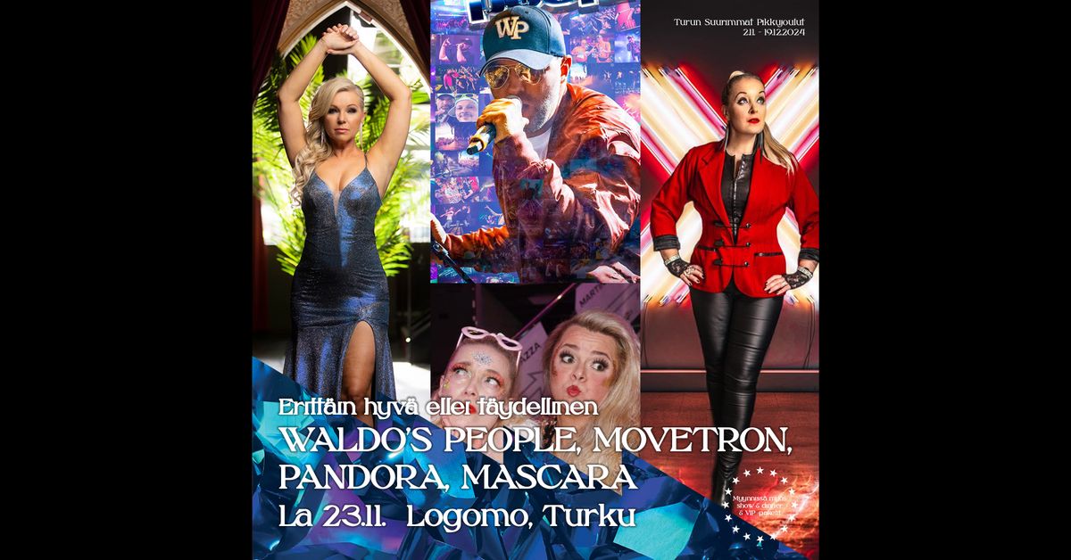 LA 23.11.2024 ERITT\u00c4IN HYV\u00c4 ELLEI T\u00c4YDELLINEN: Movetron, Pandora, Mascara, Waldo\u2019s People  \/\/ Logomo