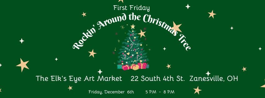 Rockin' Around the Christmas Tree- First Friday Art Walk at The Elk's Eye Art Market