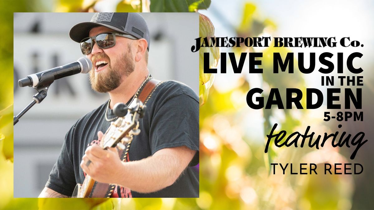 Live Music In The Garden \u22c6 Tyler Reed