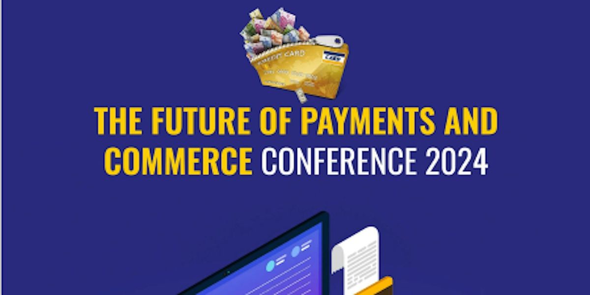 The Future of Payment and Commerce Conference 2024