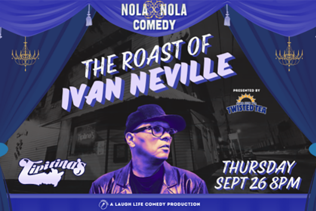 The Roast of Ivan Neville (Presented by NOLAxNOLA Comedy & Laugh Life Comedy)