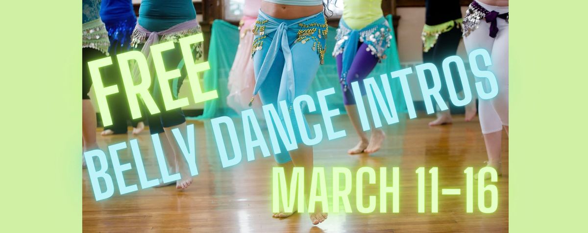 Free Intro to Belly Dance Mar 11-16