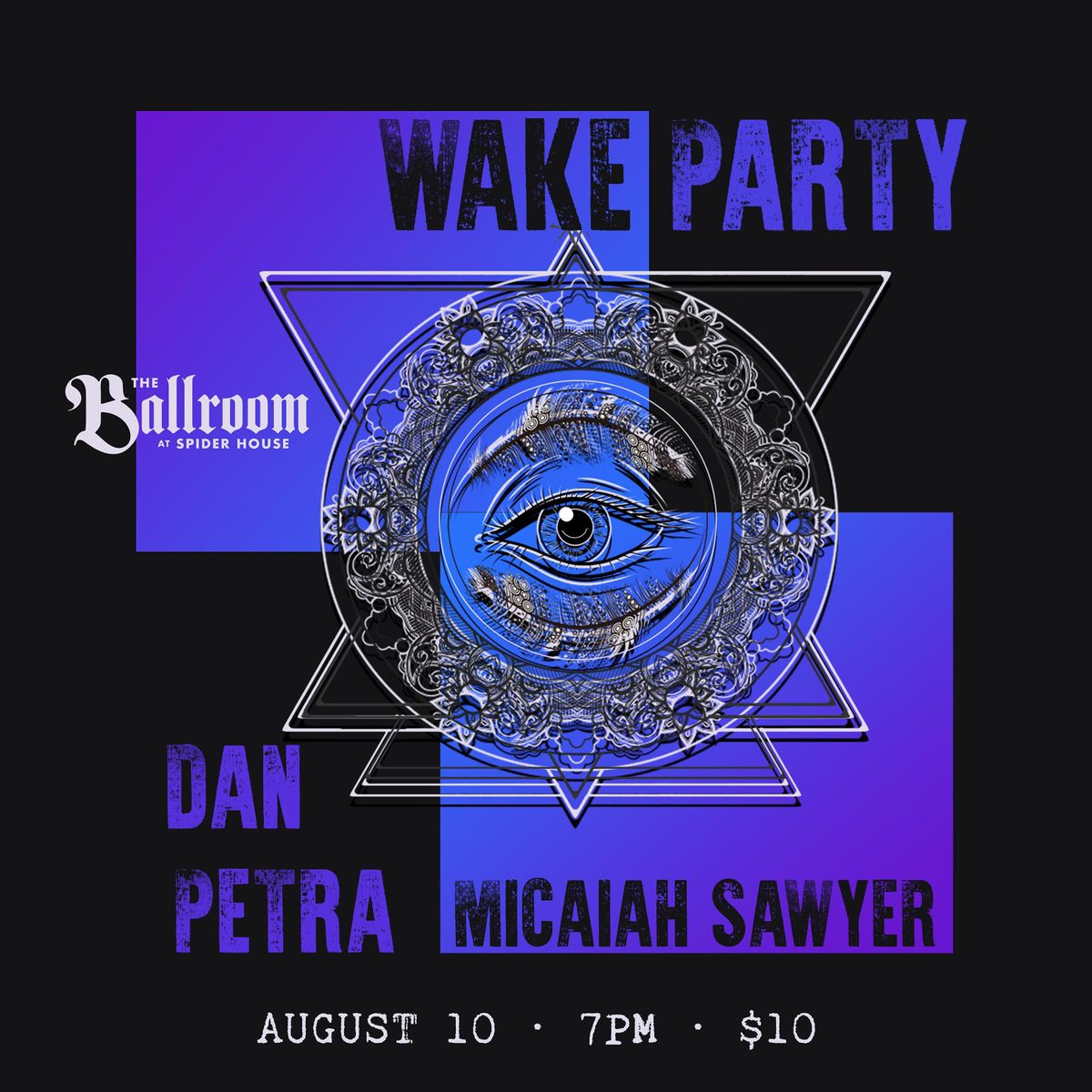 Wake Party \/ Dan Petra \/ Micaiah Sawyer