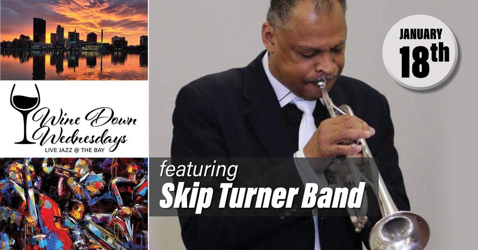 "Wine Down Wednesdays" Live Jazz The Bay featuring the Skip Turner Band, The Bay Restaurant