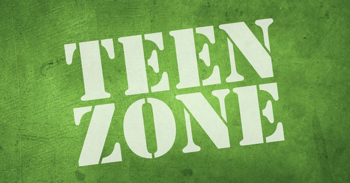 Teen Zone!