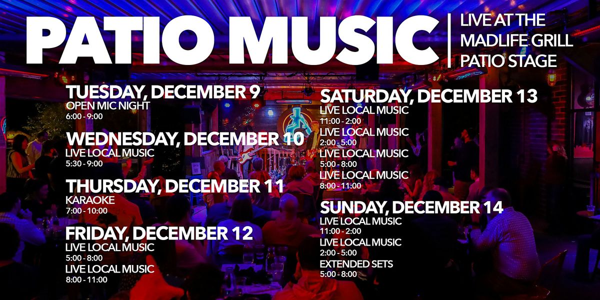 Patio Music \u2014 LIVE at the MadLife Grill Patio Stage \u2014 FREE EVENT