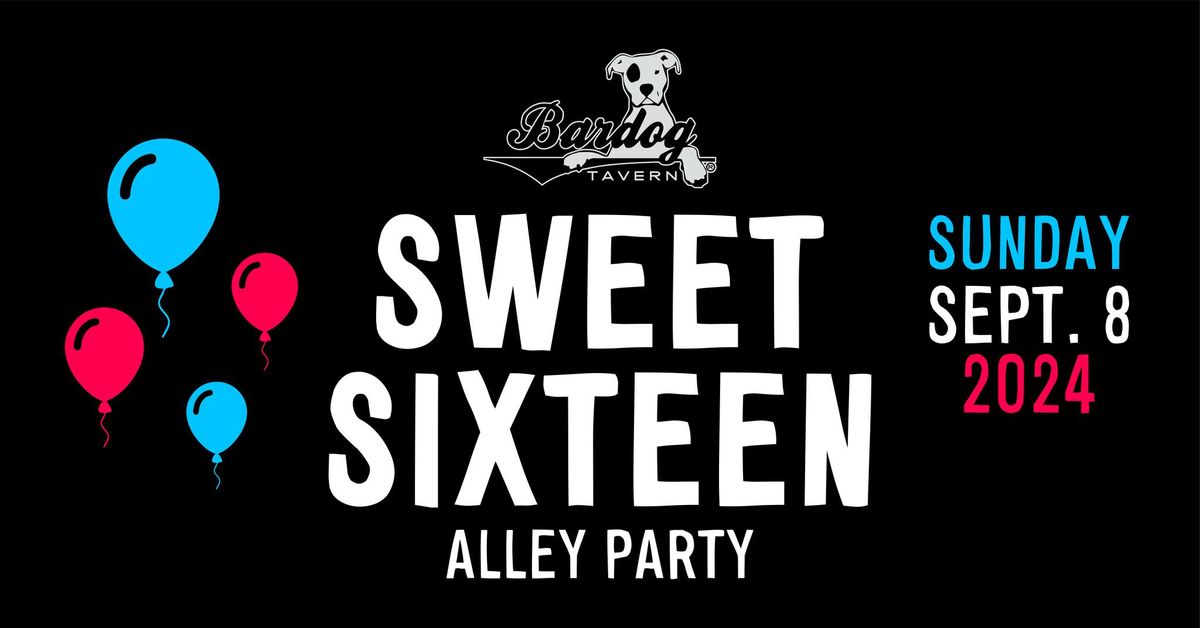 Bardog Tavern Sweet Sixteen Alley Party