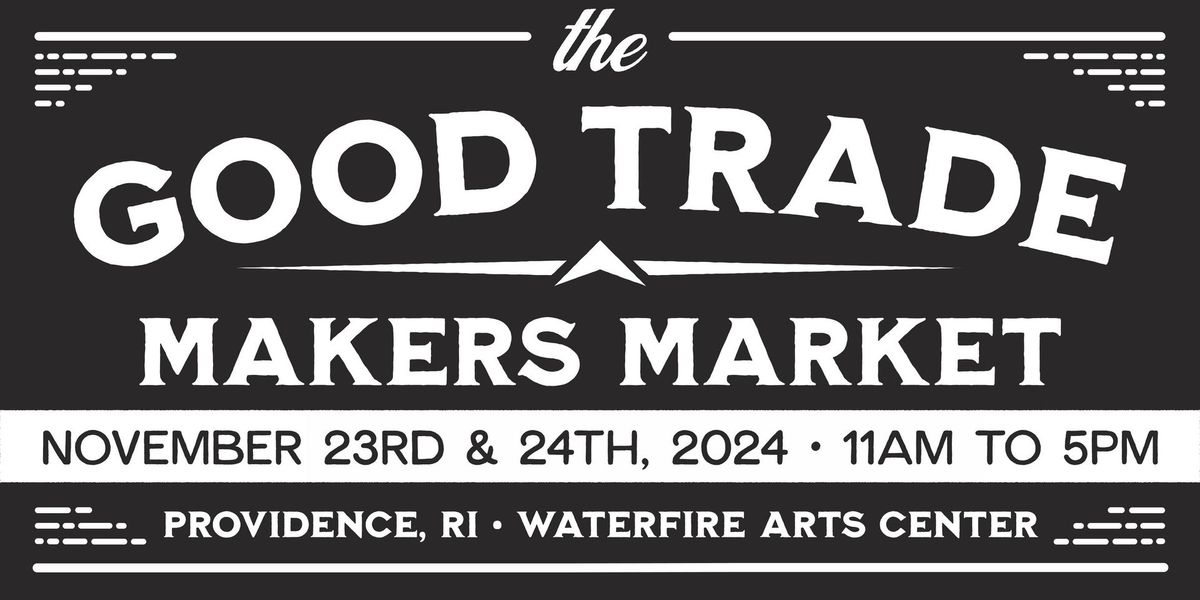 The Good Trade Makers Market - Providence, RI