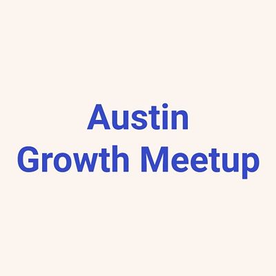 Austin Growth Meetup