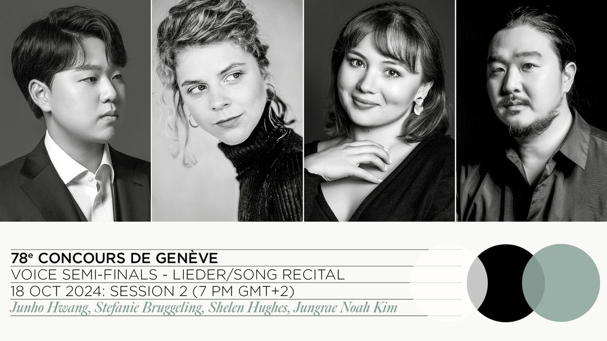 78th Concours de Gen\u00e8ve - Voice Semi-Final: Lieder\/Song Recital (Session 2)