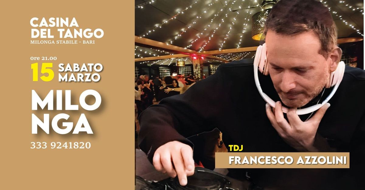 SABATO 15 MARZO MILONGA CON TDJ FRANCESCO AZZOLLINI