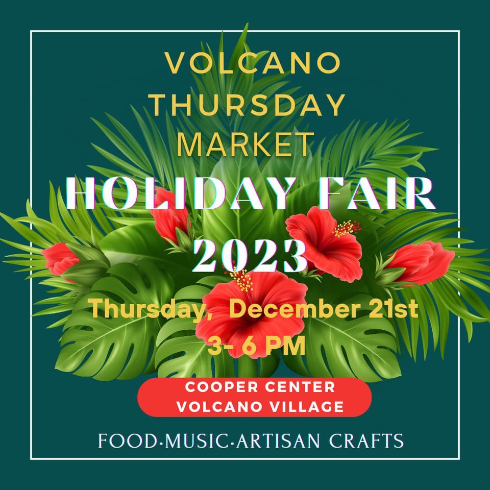HOLIDAY FAIR 2023 - Volcano Thursday Market