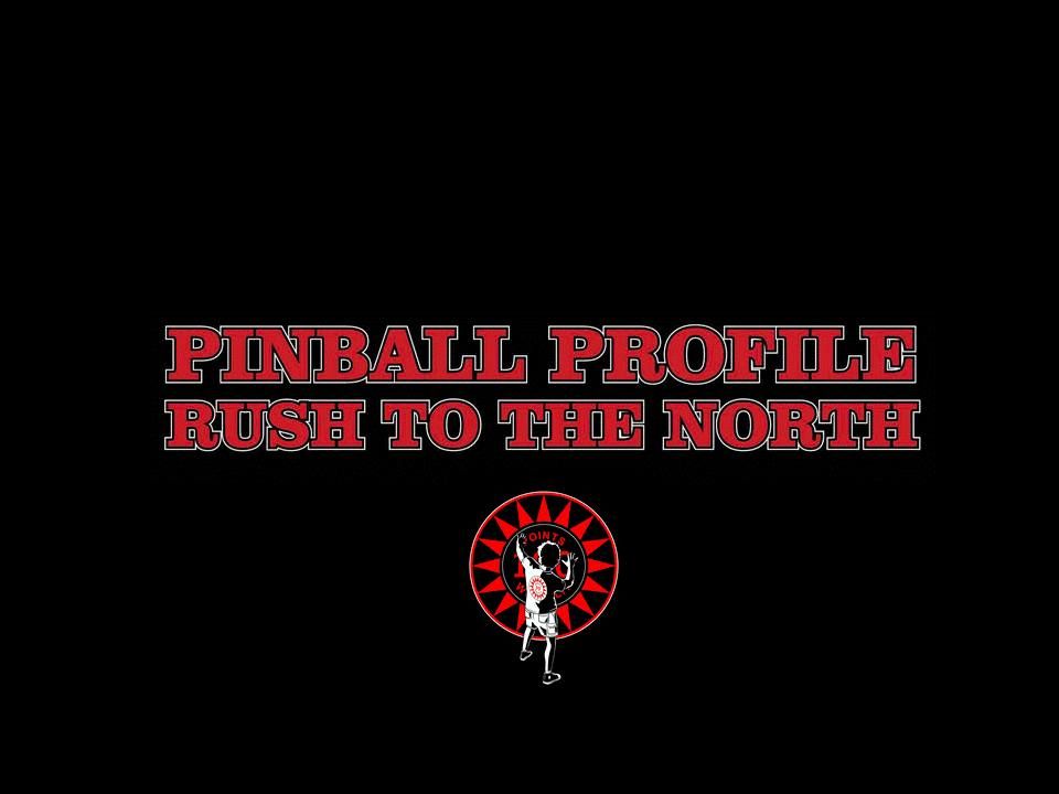 Pinball Profile Rush to the North (tourney)