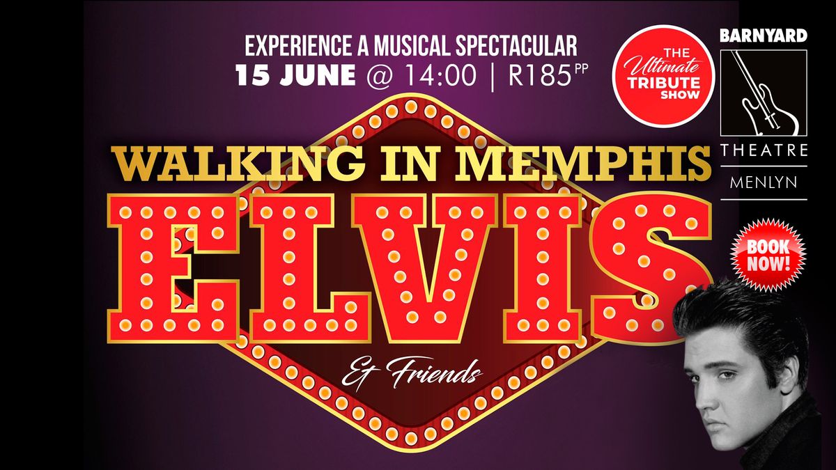  ELVIS & FRIENDS - WALKING IN MEMPHIS @ MENLYN BARNYARD